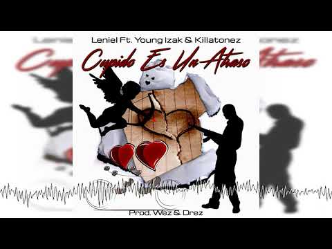 Cupido Es Un Atraso - Leniel Ft. Young Izak & Killatonez