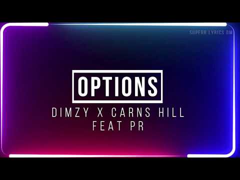Dimzy x Carns Hill - Options  feat. PR | Lyrics