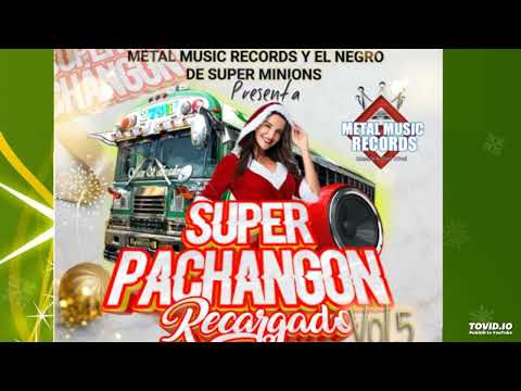 SUPER PACHANGON RECARGADO VOL.5  CUMBIA SPEED NAVIDEÑA MIX HENRY DJ EL ARQUITECTO DE LAS MEZCLAS