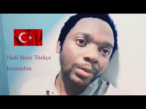 Practicing Turkish conversion   "Hadi biraz Türkçe konuşalım"
