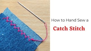 How to Hand Sew a Catch Stitch or Cross Stitch (Basic Hand Sewing)