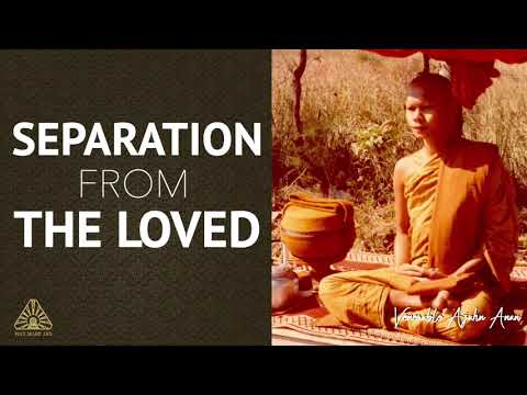 Separation from the Loved | Ajahn Anan | 24 Aug 2021