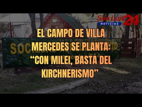 El campo de Villa Mercedes se planta: “Con Milei, basta del kirchnerismo” 🌾🔥