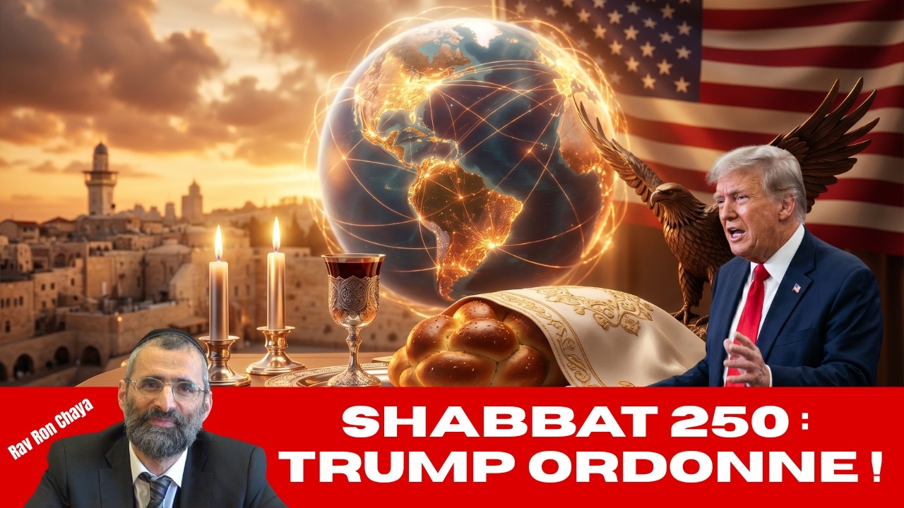 SHABBAT 250 - TRUMP ordonne ! - Rav Ron Chaya