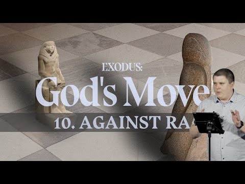 Exodus 10:1-29 | God's Move | 10. Against Ra | Colton Tatham