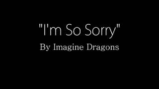 Imagine Dragons   I&#39;m So Sorry Lyrics   YouTube