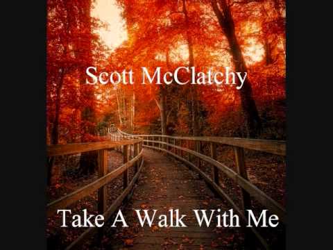Take A Walk With Me~Scott McClatchy