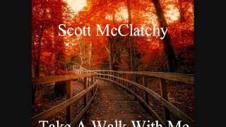 Take A Walk With Me~Scott McClatchy