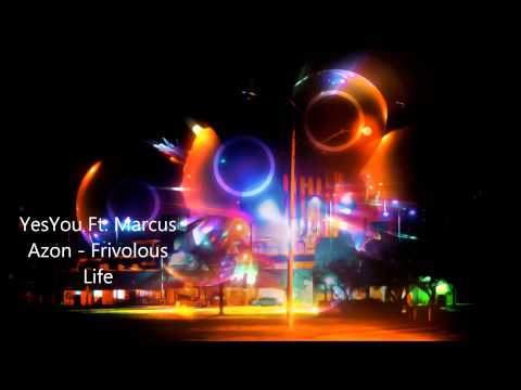 YesYou ft. Marcus Azon - Frivolous Life (Vlad Lucan Remix)