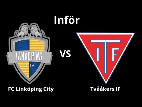 Inför: FC Linköping City - Tvååkers IF