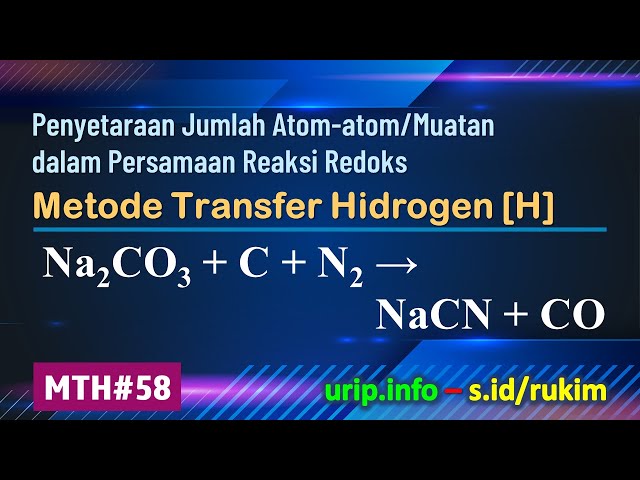 MTH, Reaksi Redoks: Na2CO3 + C + N2 → NaCN + CO       (MTH-58)