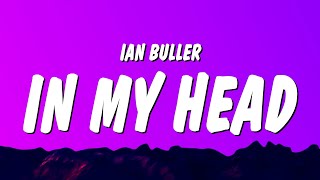 Ian Buller - In My Head (Lyrics)