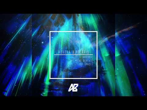 Aurora B.Polaris - Through the Depths of Space [Chillstep / Future Garage]