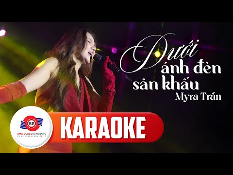 [ KARAOKE TONE NỮ ] DƯỚI ÁNH ĐÈN SÂN KHẤU - MYRA TRẦN | Bản Phối Mới Live Band