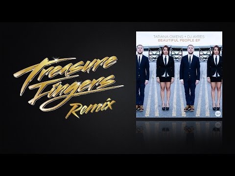 Tatiana Owens & DJ Ayres - Beautiful People (Treasure Fingers Remix)