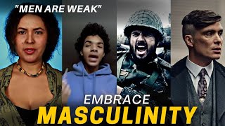 Reject Weakness Embrace Masculinity (Part 1)
