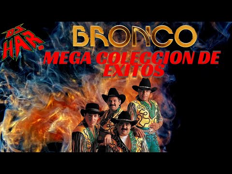 BRONCO MEGA COLECCION DE EXITOS LO MEJOR DE LO MEJOR DJ HAR