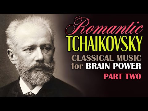 The Best of Tchaikovsky | Classical Music for Brain Power & Mental Clarity
