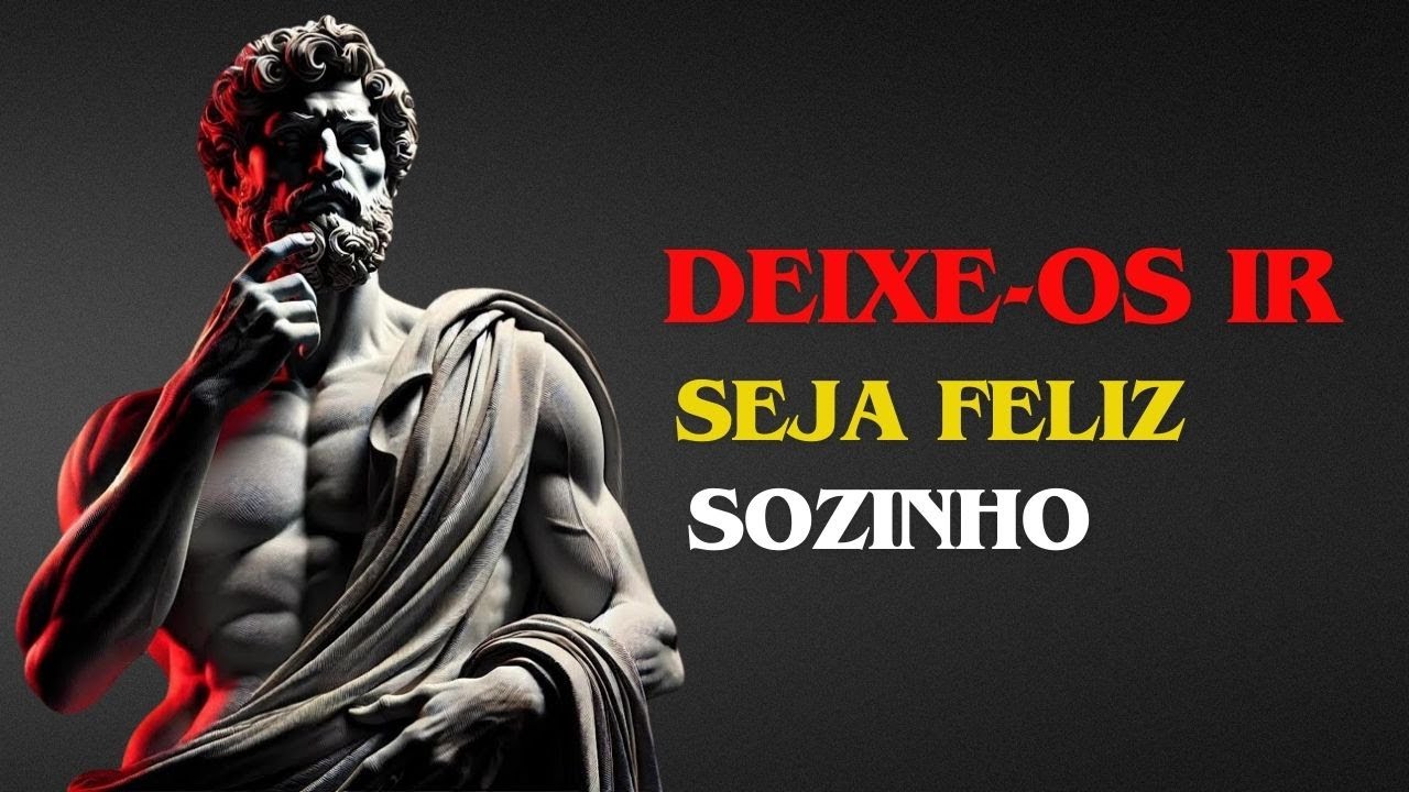 Aprenda a Arte do DESAPEGO Como Ser Feliz Sozinho com a  FILOSOFIA  ESTOICA!