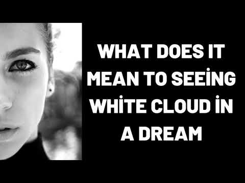 What Does It Mean To Seeing White Cloud in a Dream?