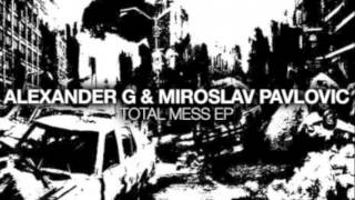Miroslav Pavlovic & Alexander G - Total Mess (Gaga rmx)