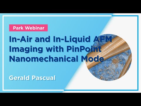 Nanomaterials  Webinar: In-Air and In-Liquid AFM Imaging with PinPoint Nanomechanical Mode