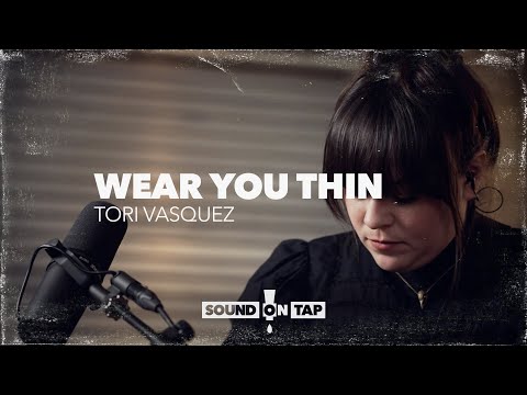 Wear You Thin - Tori Vasquez