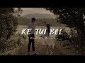 Ke Tui Bol ❤️🥀 | Arijit Sing | Bengali lofi song ✨ | Slowed and Reverb Song.. #lofi