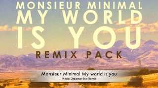 Monsieur Minimal My world is You (Dreamers Inc Remix)