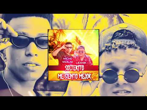 Solterito me Siento Mejor - Wicho Vacilao & LexNik - (Liri)