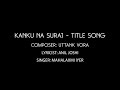 Kanku Na Suraj Original Gujarati Serial Title Song Mahalaxmi Iyer