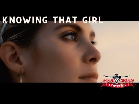 Soul Circus Cowboys - "Knowing That Girl" Official Music Video