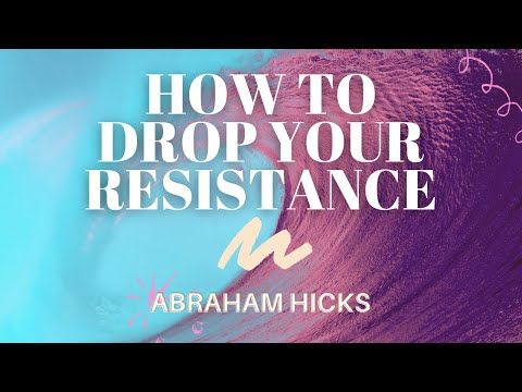How To Drop Your Resistance | Abraham Hicks | LOA (Law of Attraction)