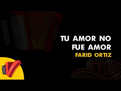 Tu Amor No Fue Amor, Farid Ortiz, Vídeo Letra - Sentir Vallenato
