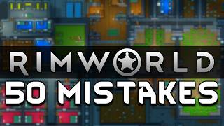 50 RimWorld Mistakes I Learnt After 5,000 Hours