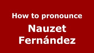 How to pronounce Nauzet Fernández