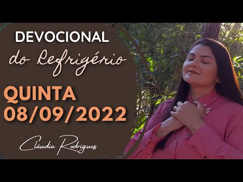 08/09/2022 - Devocional do Refrigério - Reflexão e oração de hoje - Cláudia Rodrigues