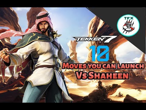 TEKKEN 7 // 10 MOVES YOU CAN LAUNCH PUNISH VS SHAHEEN!
