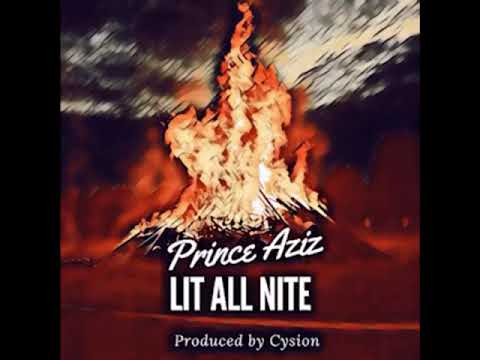 Prince Aziz - Lit All Nite (prod. By Cysion)