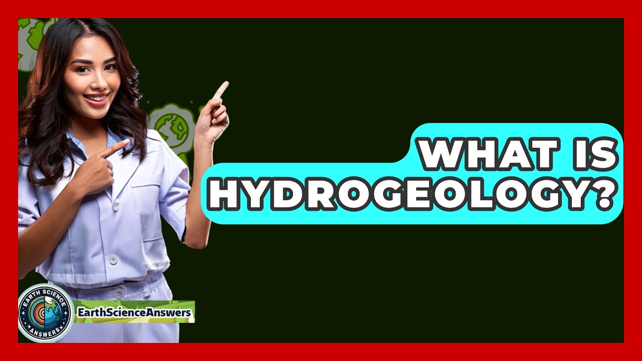 What Is Hydrogeology? - Earth Science Answers