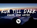 R3HAB Now United Run Till Dark Lyrics