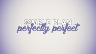 Simple Plan - Perfectly Perfect (Lyric Video)