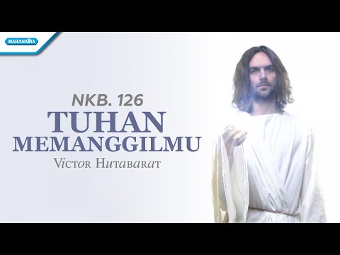 NKB. 126 - Tuhan Memanggilmu - Victor Hutabarat (Official lyric video)