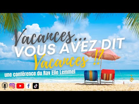 Vacances vous avez dit vacances?