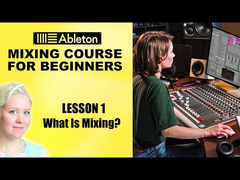 What Is Mixing? • Mixing Course For Beginners [Lesson 1] • Ableton Live