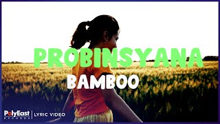 Bamboo - Probinsyana (Lyric Video)