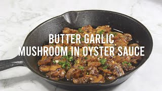 Butter Garlic Mushrooms in Oyster Sauce - Twelve Ten Kitchen