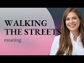 Exploring The Phrase Walking The Streets