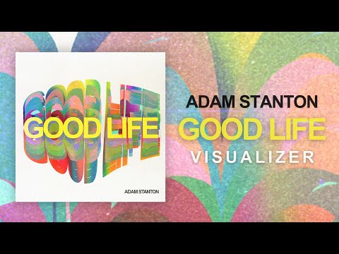 Adam Stanton - Good Life (Visualizer)