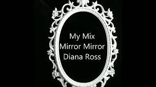 Mirror Mirror Diana Ross (MyMix)